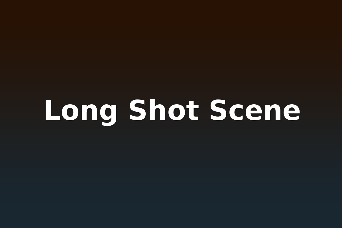 Long Shot Scene