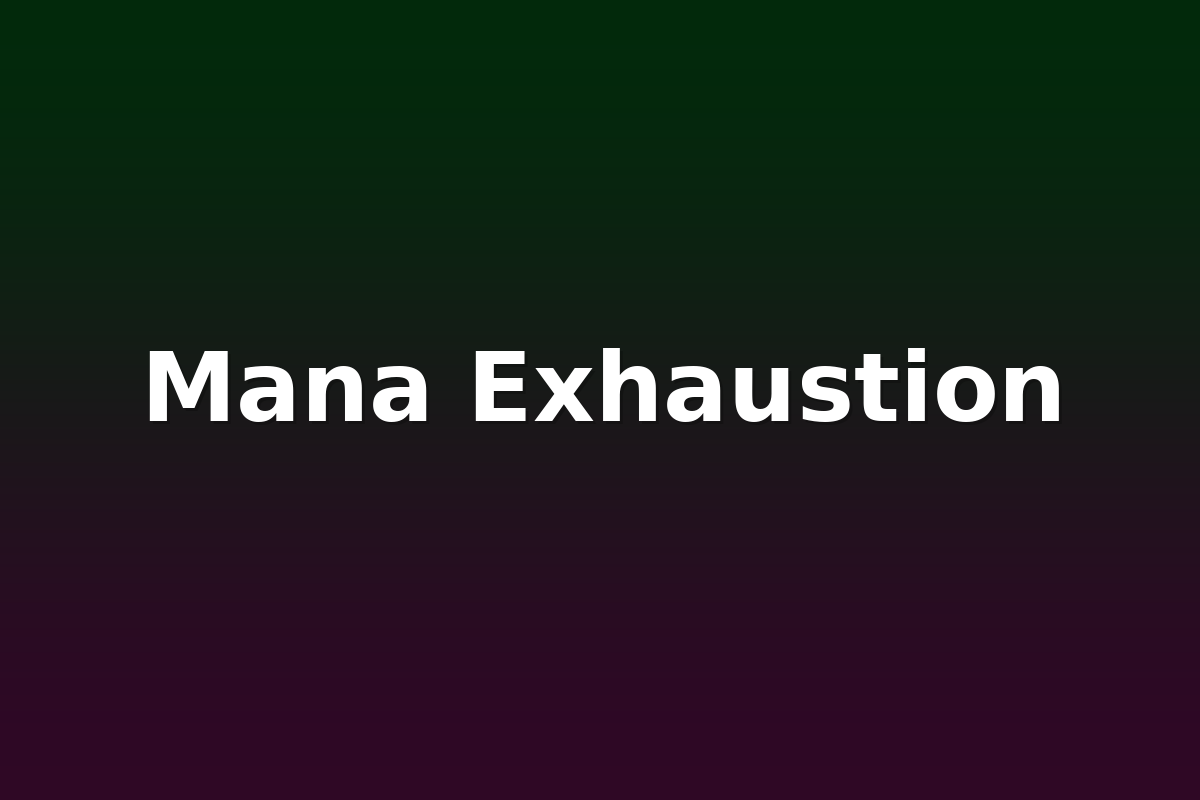 Mana Exhaustion