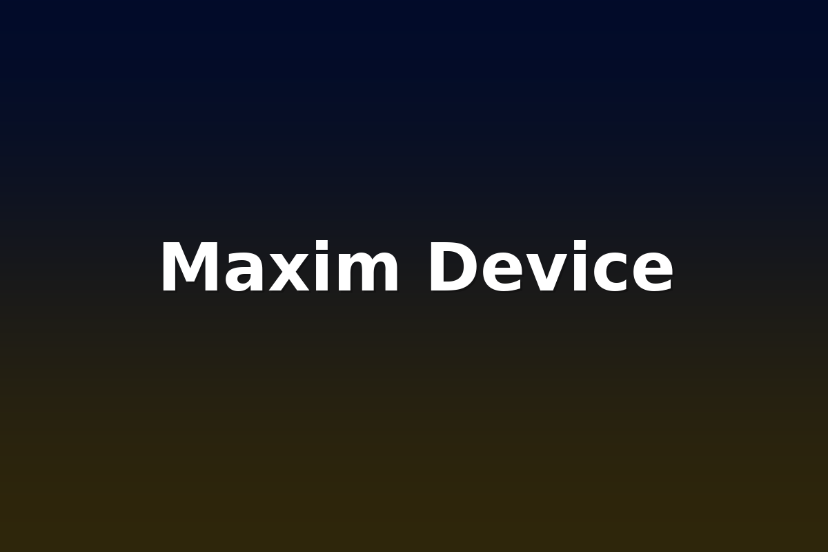 Maxim Device