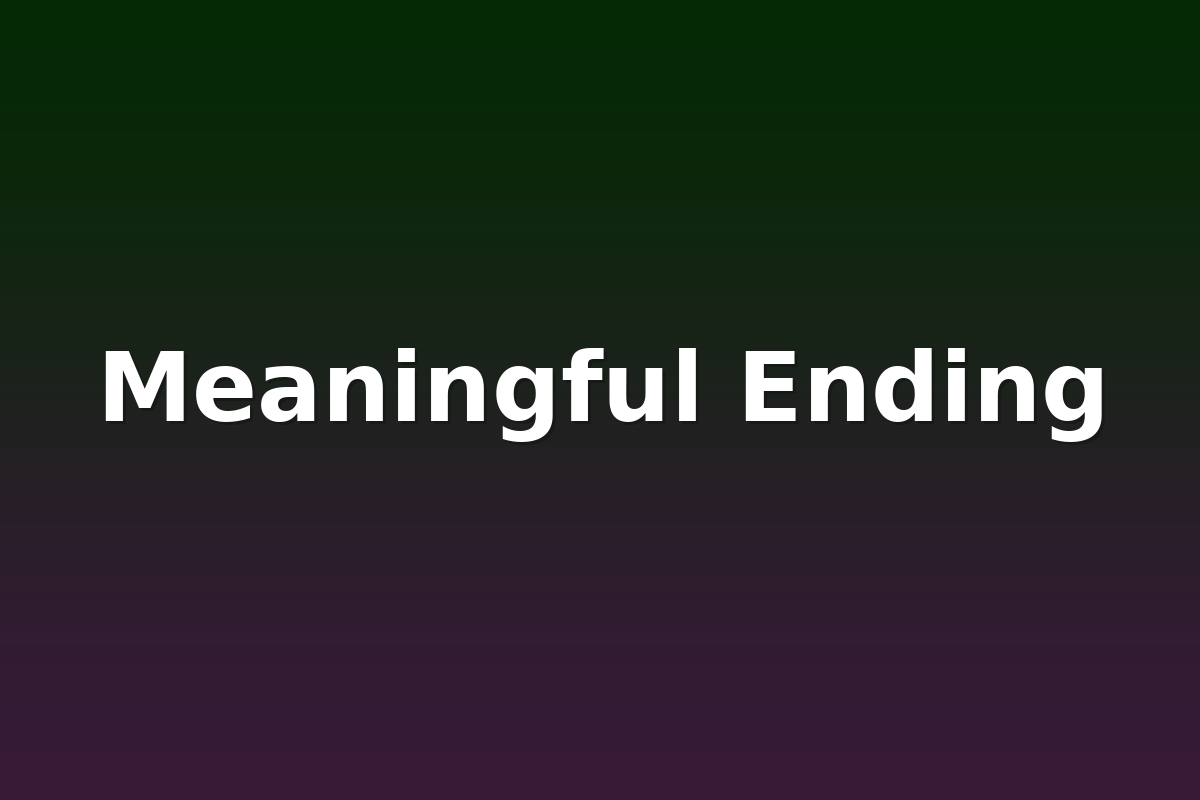 Meaningful Ending