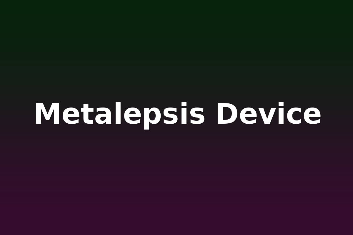 Metalepsis Device