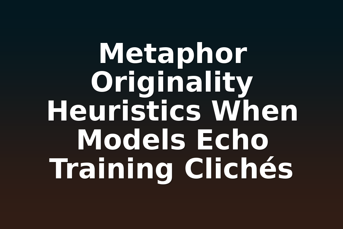 Metaphor Originality Heuristics When Models Echo Training Clichés