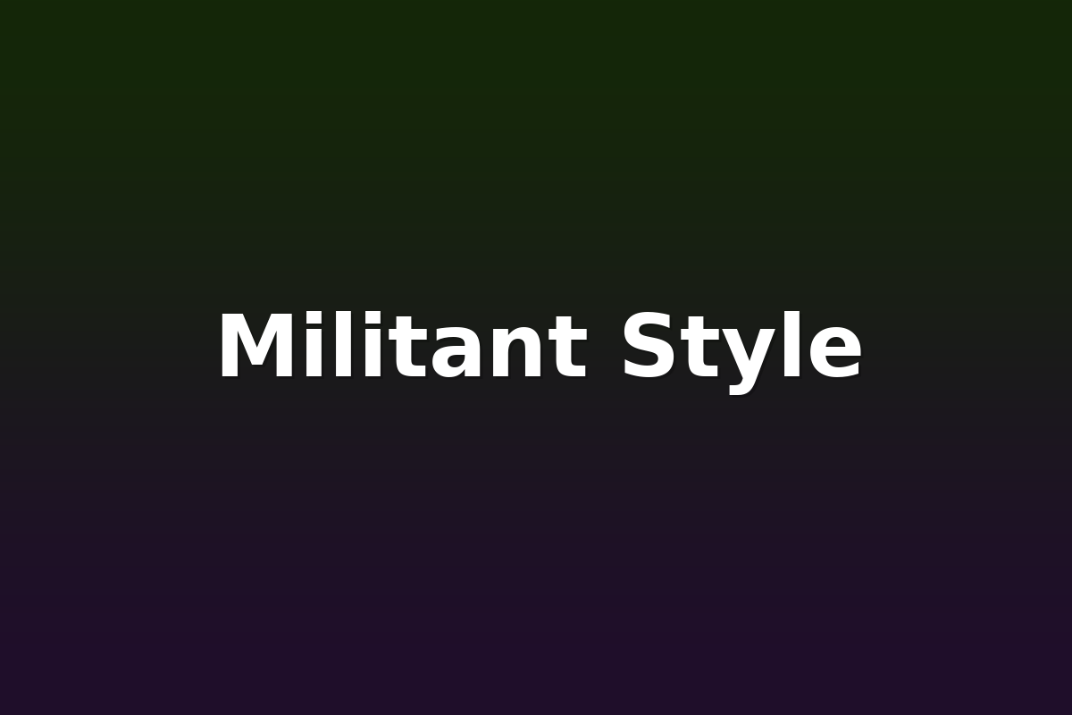 Militant Style