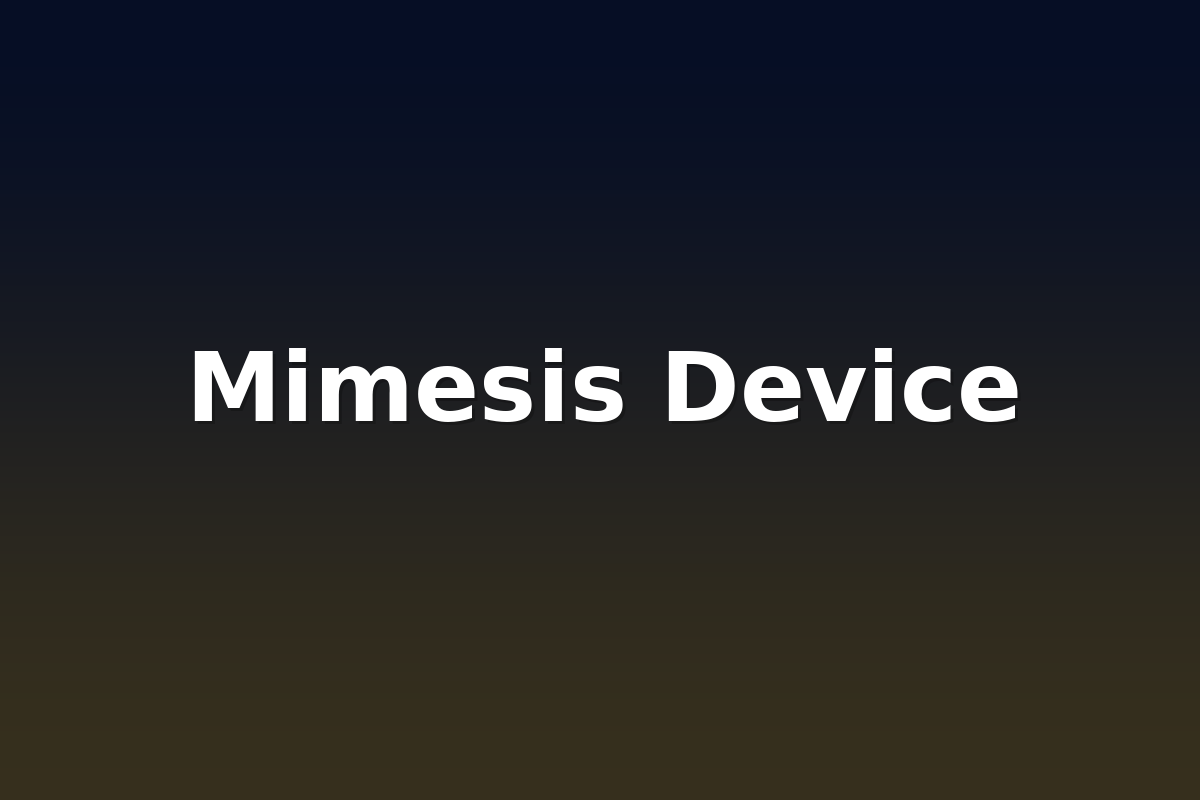 Mimesis Device