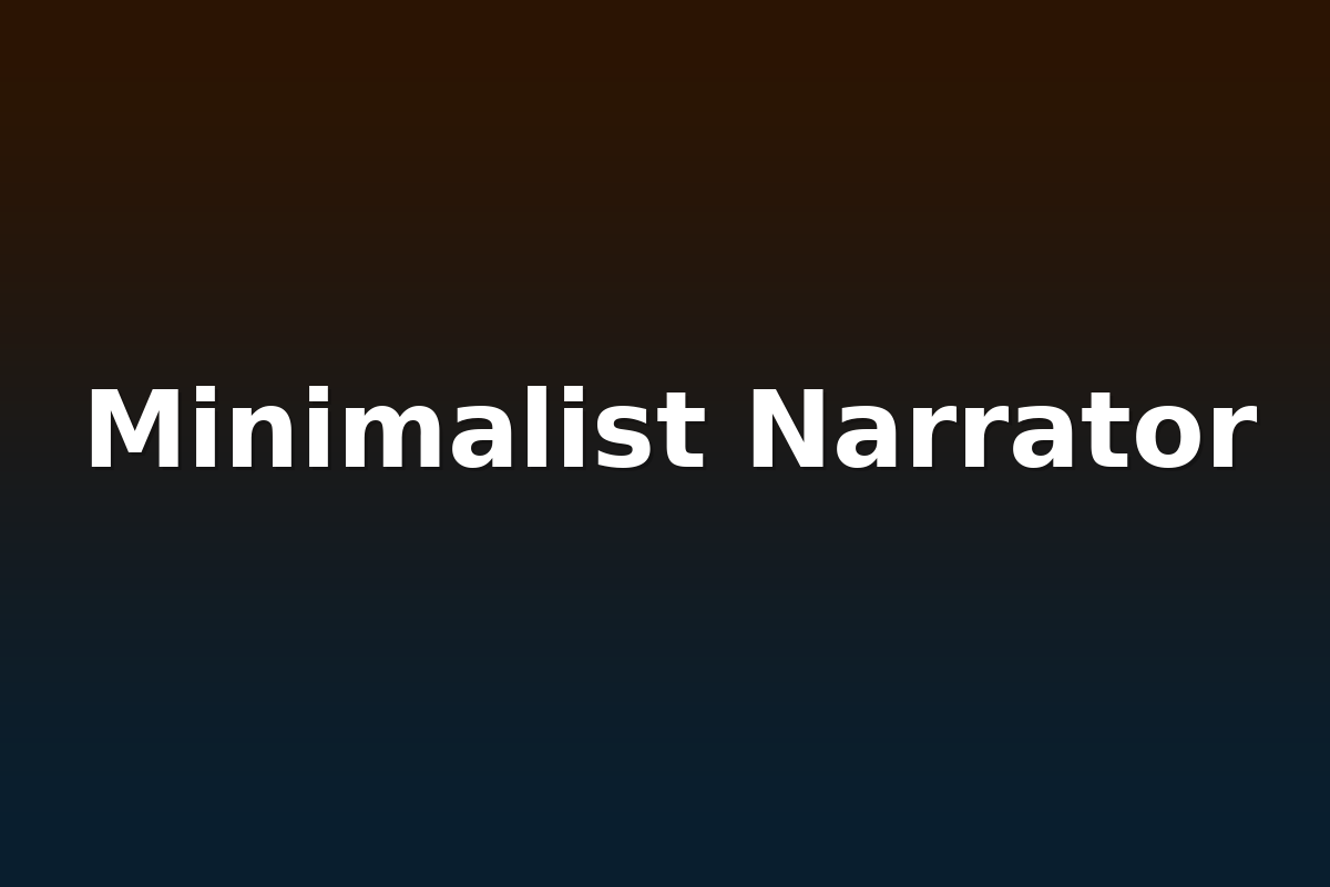 Minimalist Narrator