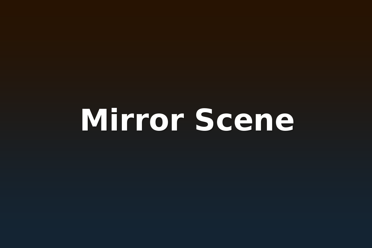 Mirror Scene