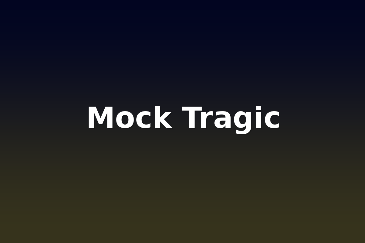 Mock Tragic