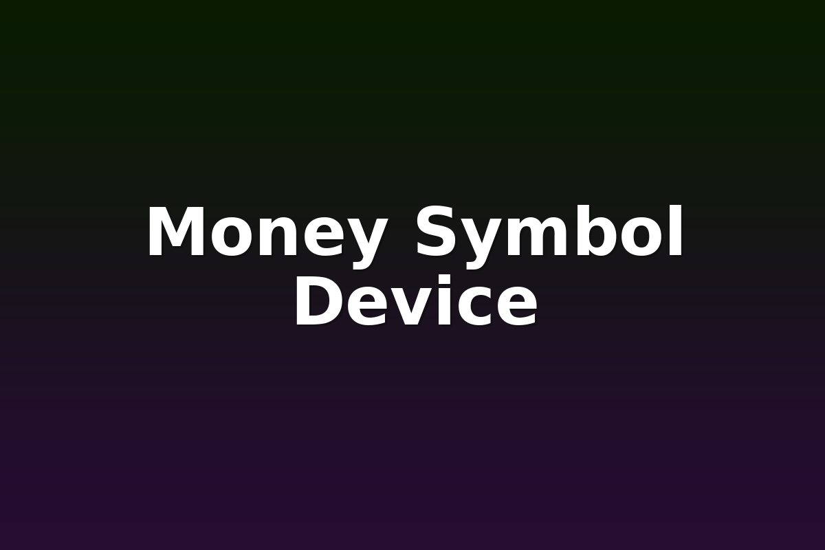 Money Symbol Device