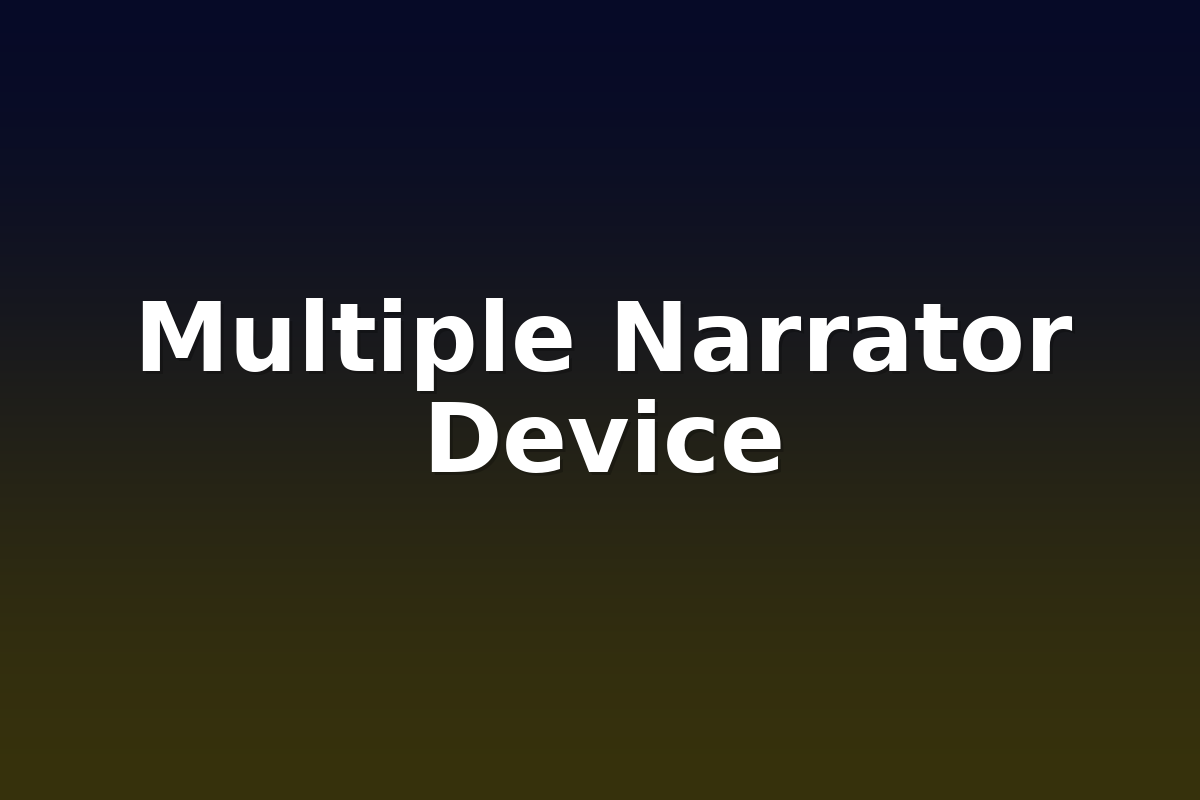 Multiple Narrator Device