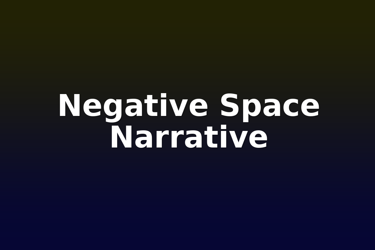 Negative Space Narrative