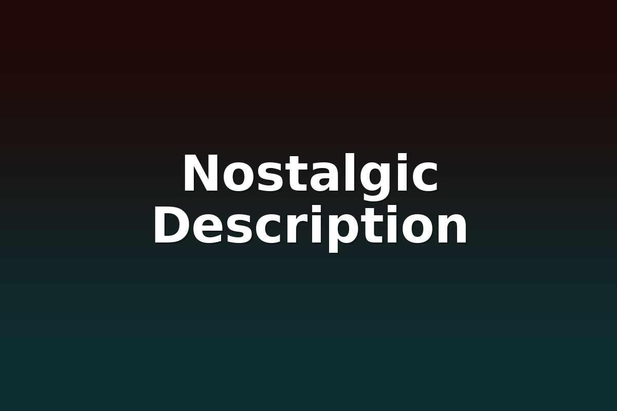 Nostalgic Description