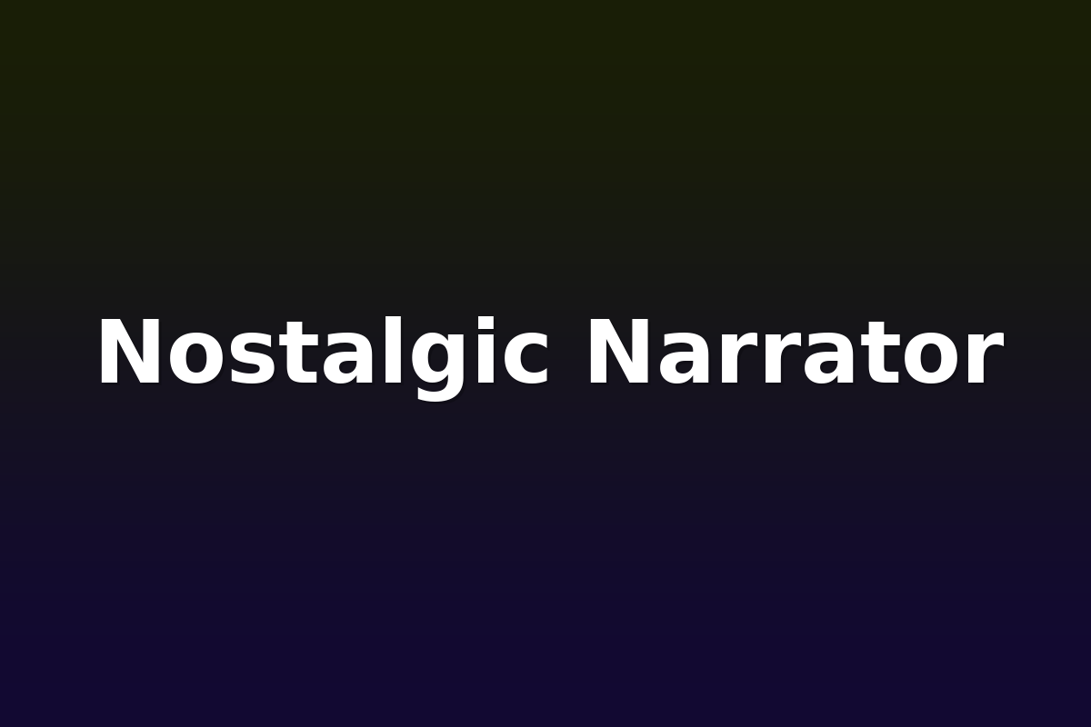 Nostalgic Narrator