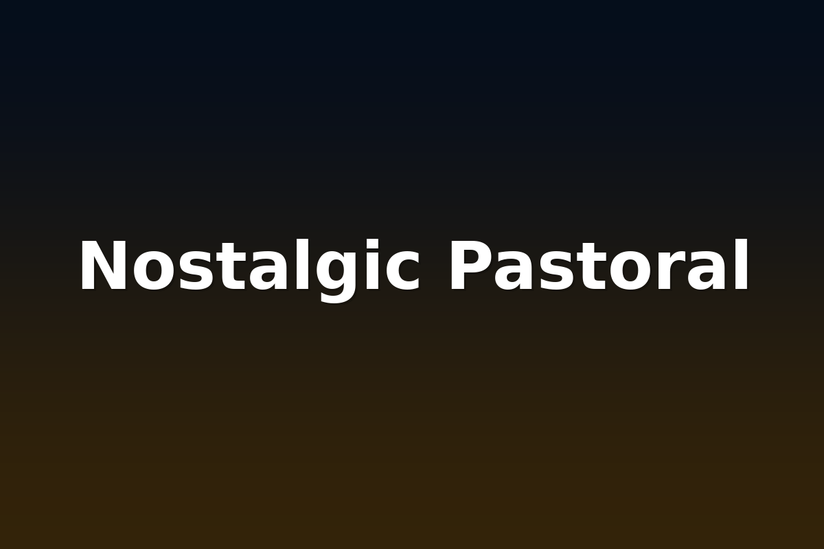 Nostalgic Pastoral
