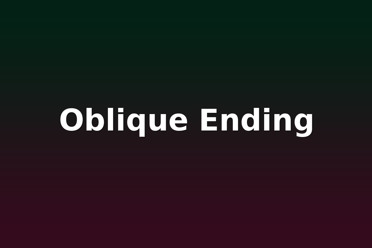 Oblique Ending
