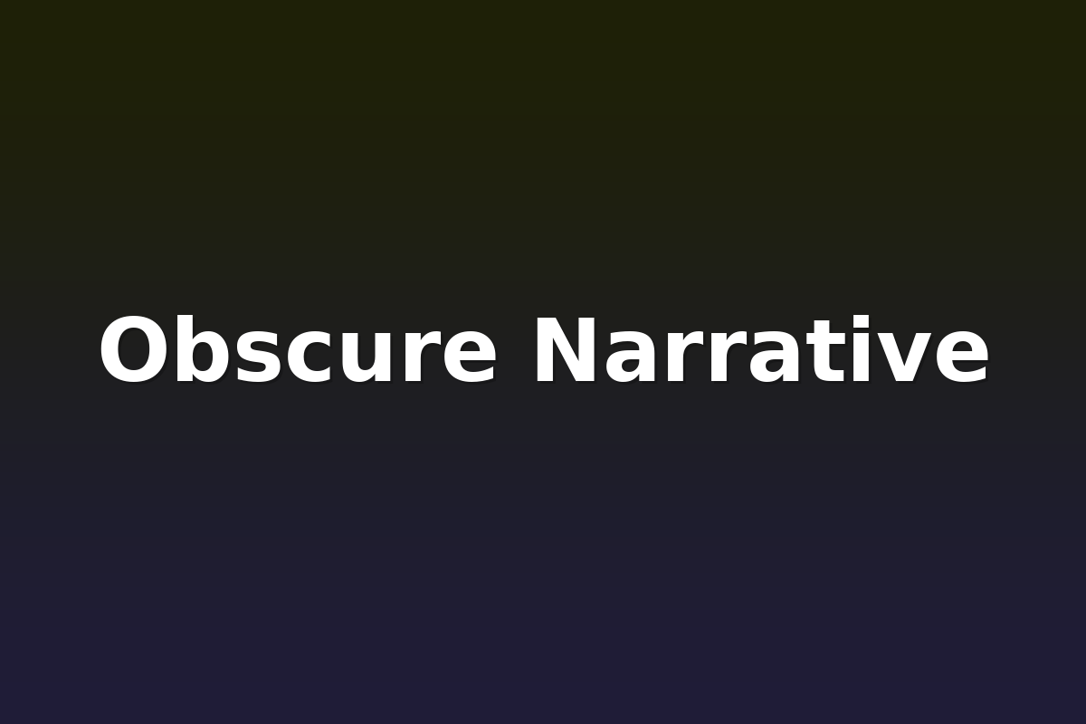 Obscure Narrative