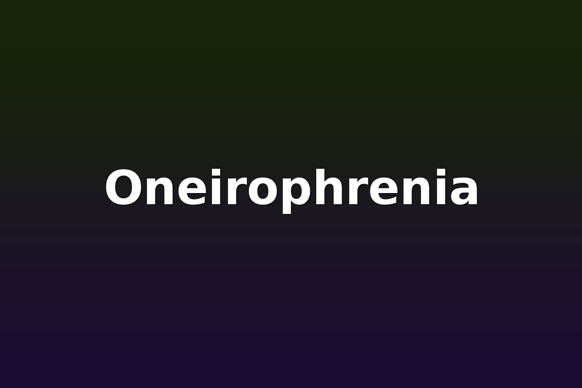 Oneirophrenia