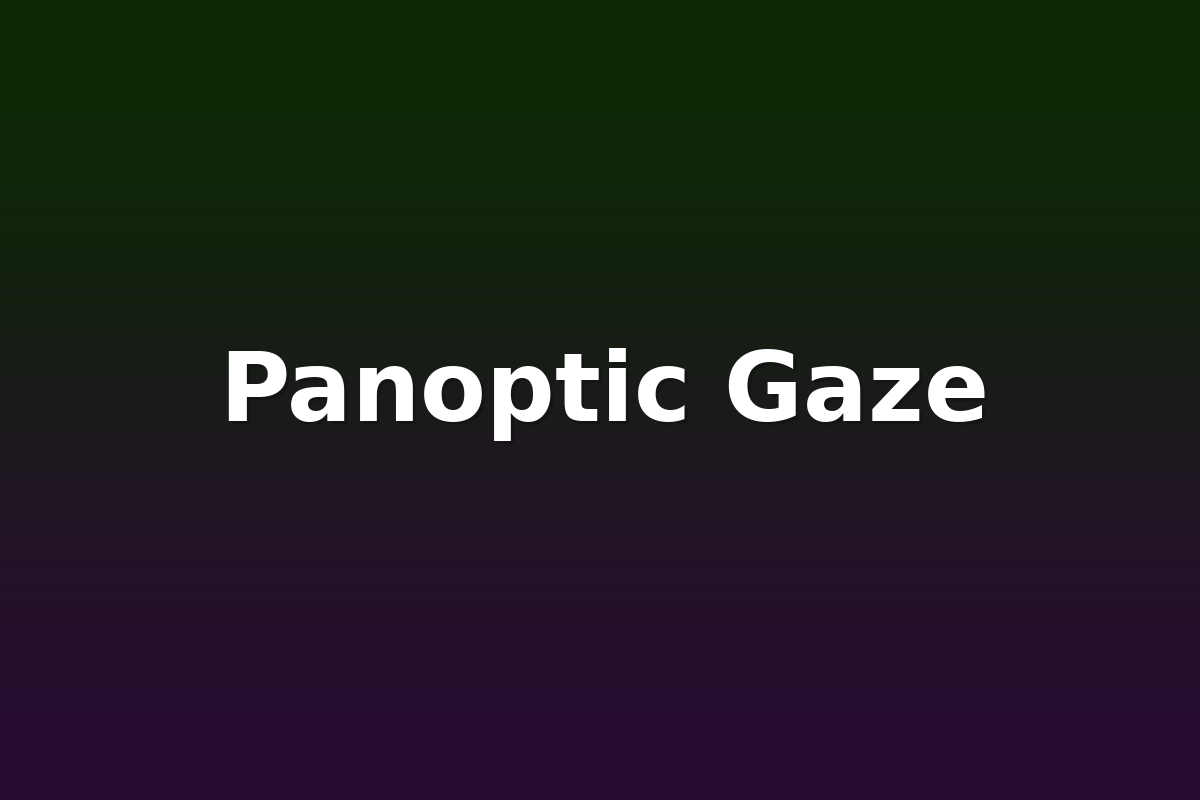 Panoptic Gaze