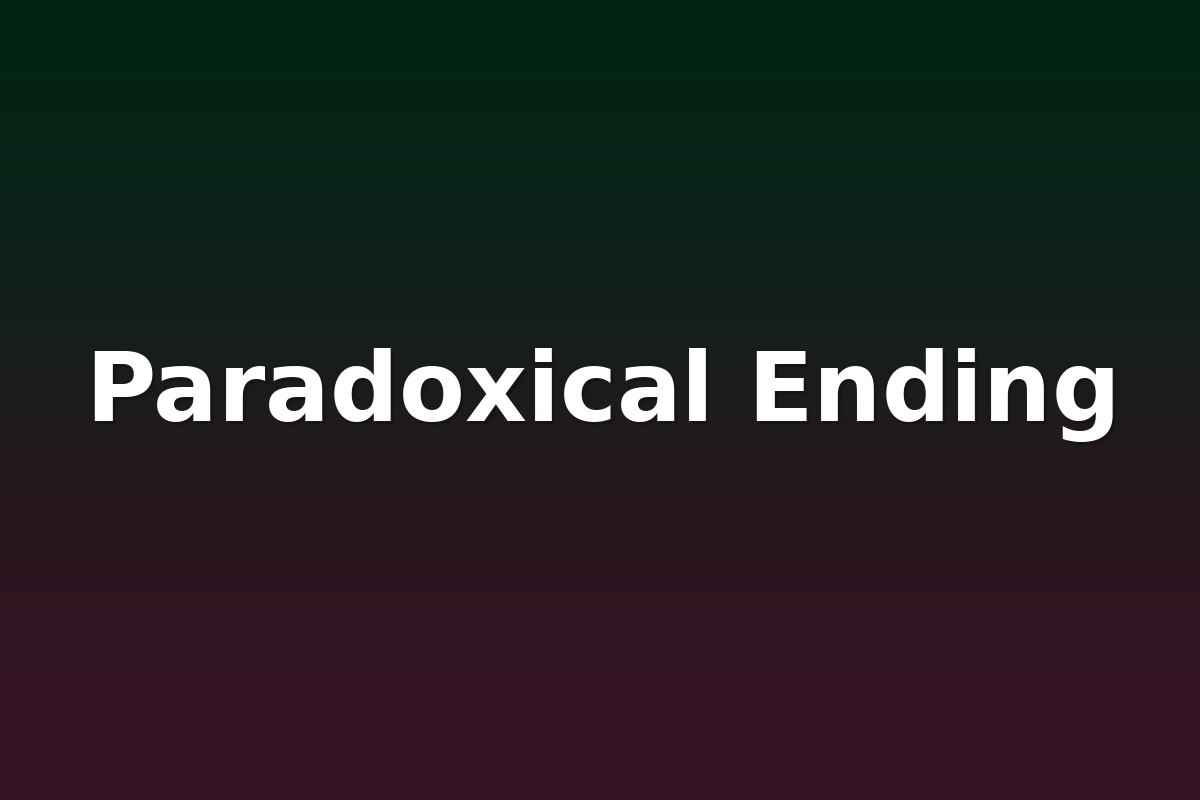 Paradoxical Ending