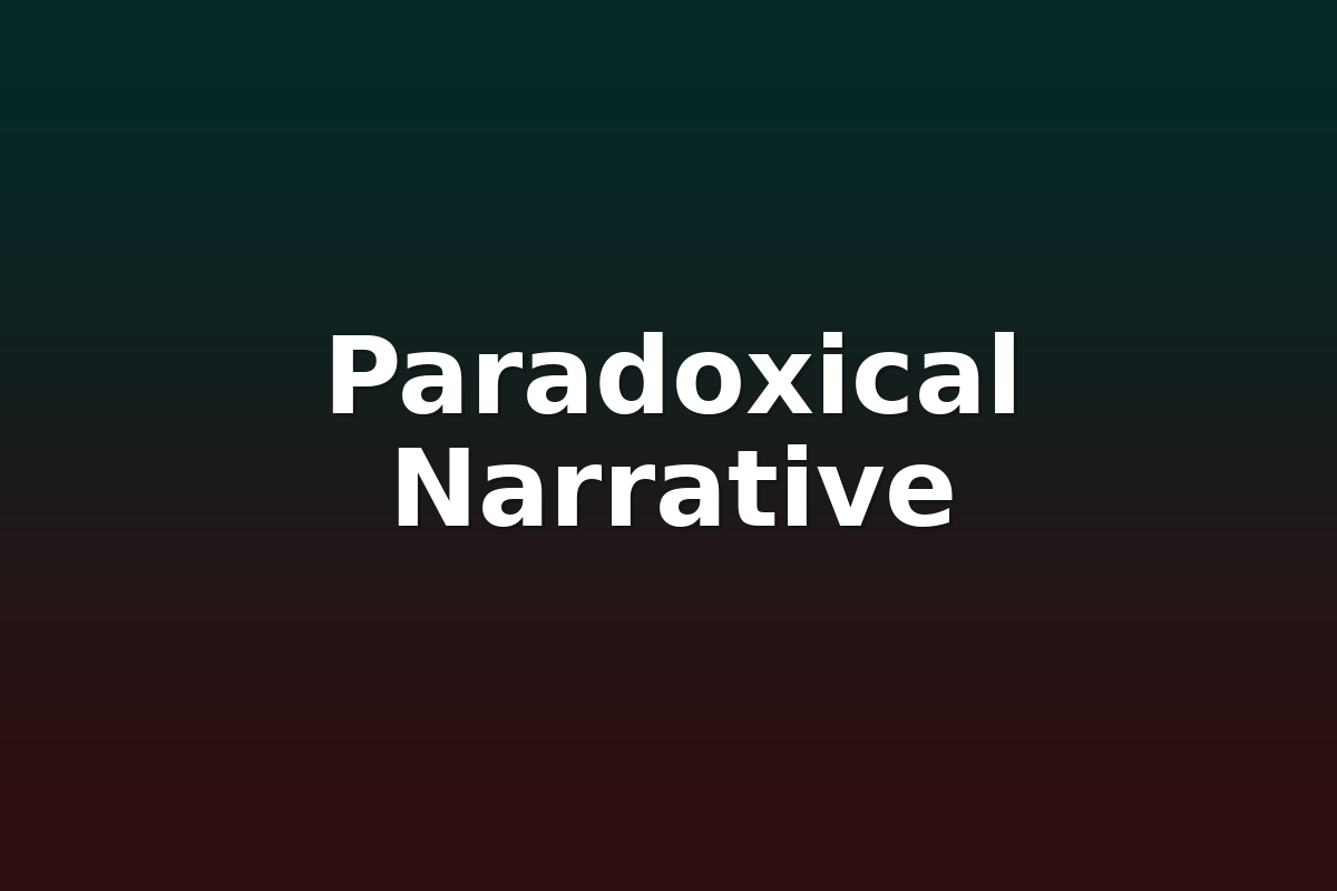 Paradoxical Narrative