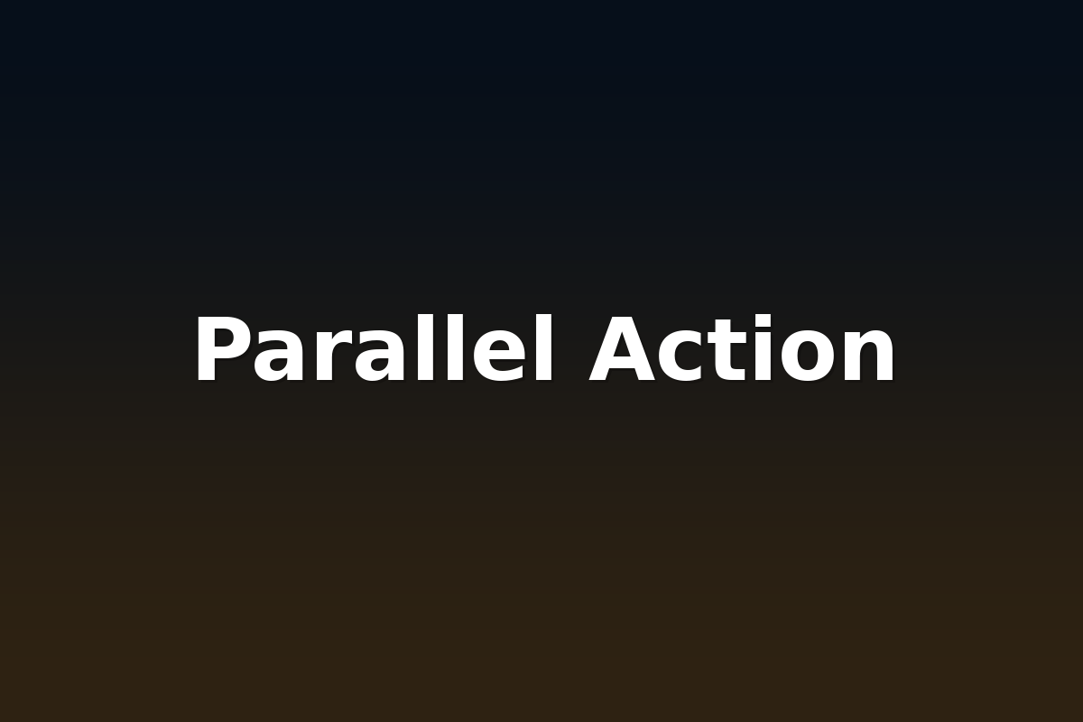 Parallel Action
