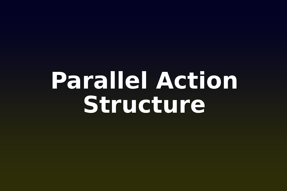 Parallel Action Structure