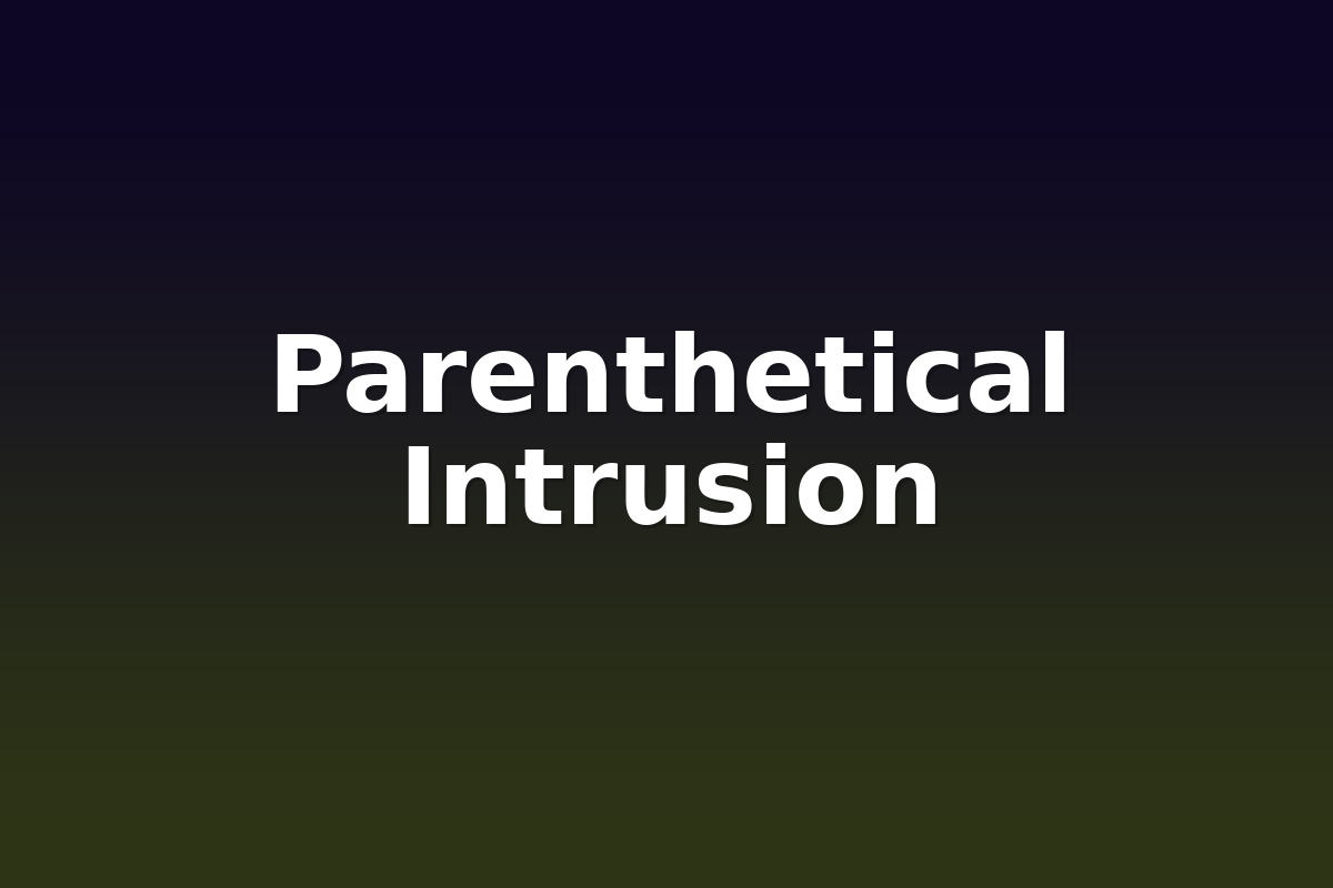 Parenthetical Intrusion