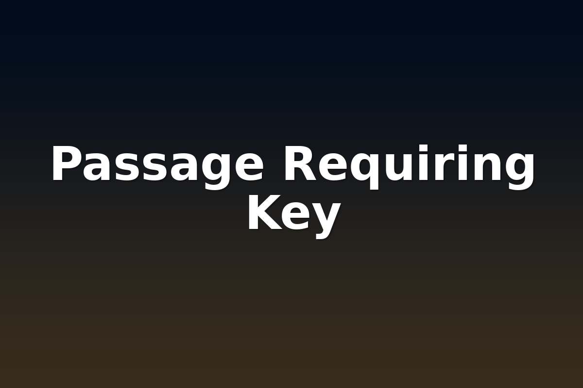 Passage Requiring Key