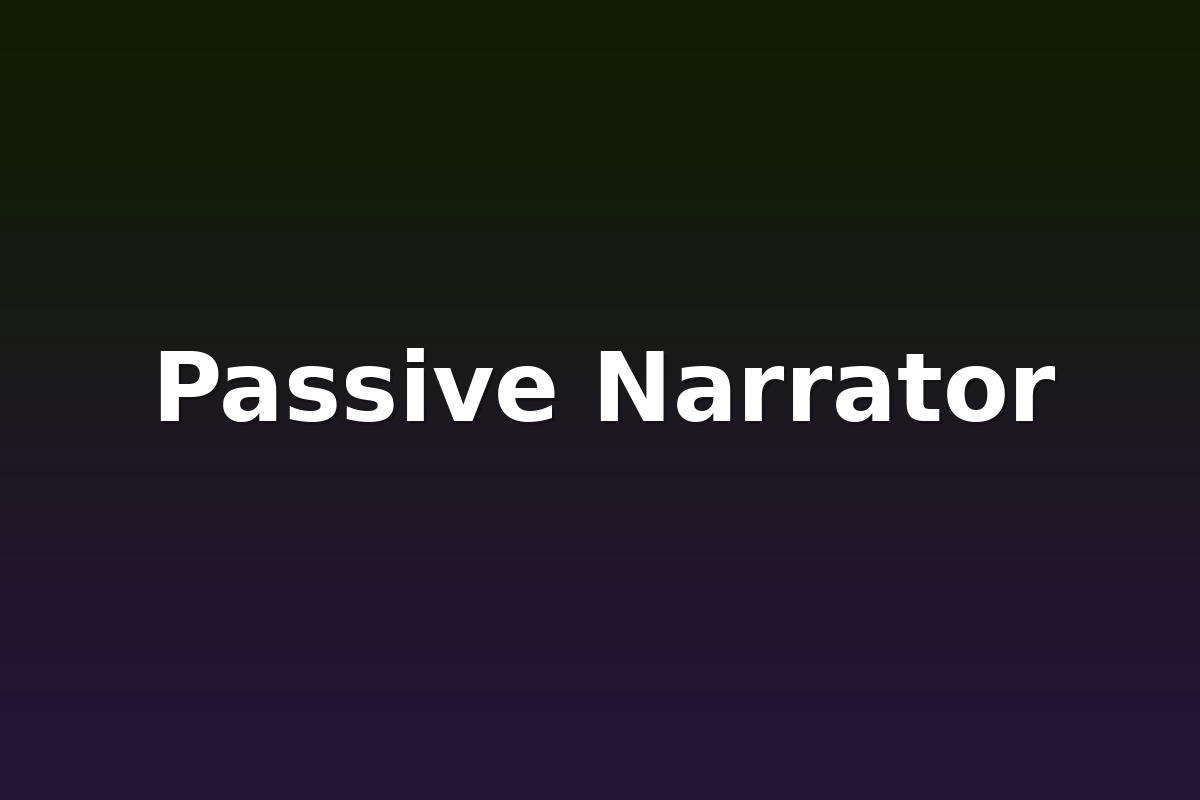 Passive Narrator