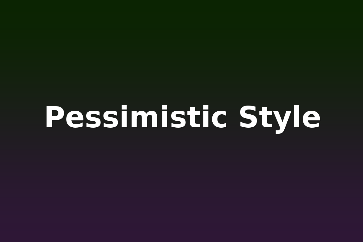 Pessimistic Style