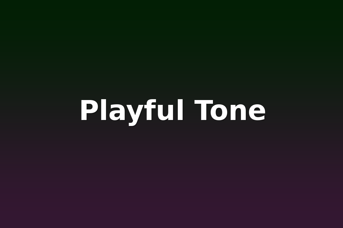 Playful Tone