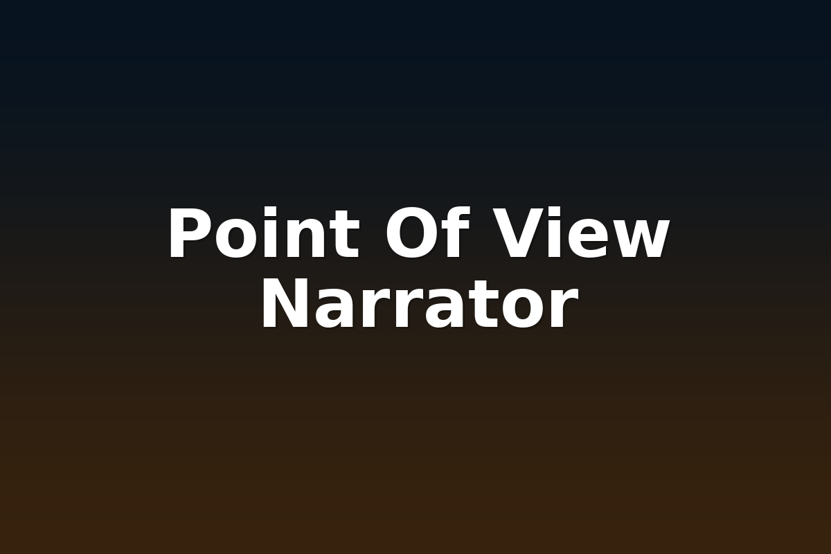 Point Of View Narrator