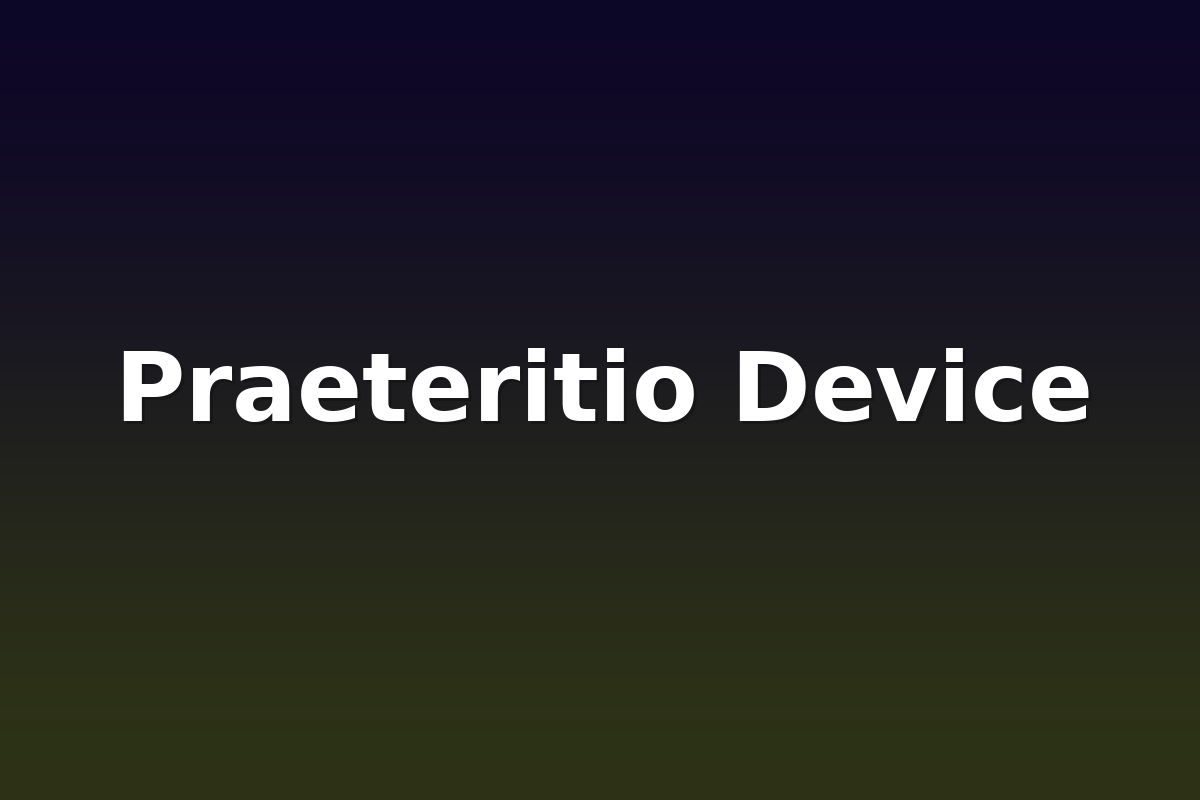 Praeteritio Device