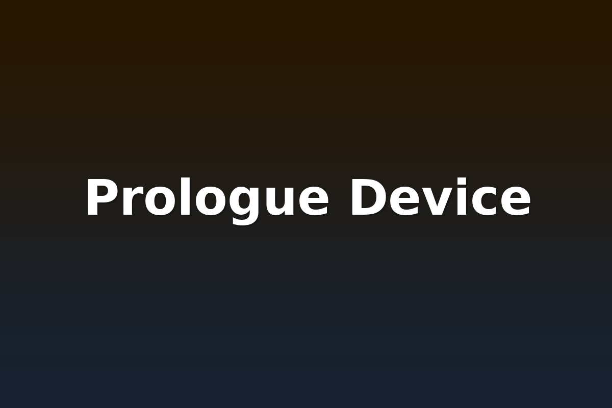 Prologue Device