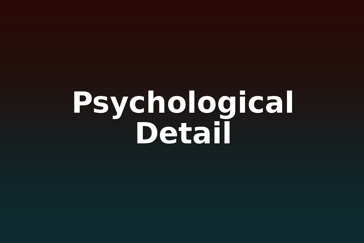 Psychological Detail