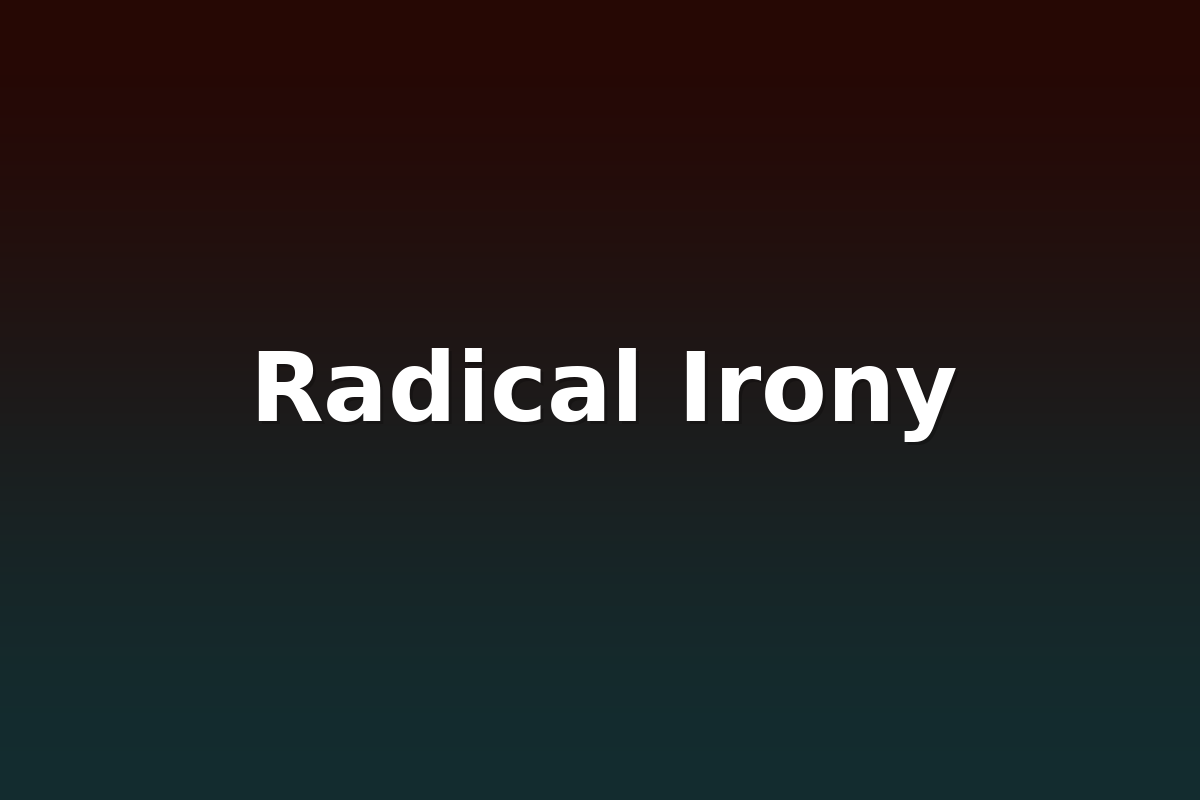 Radical Irony