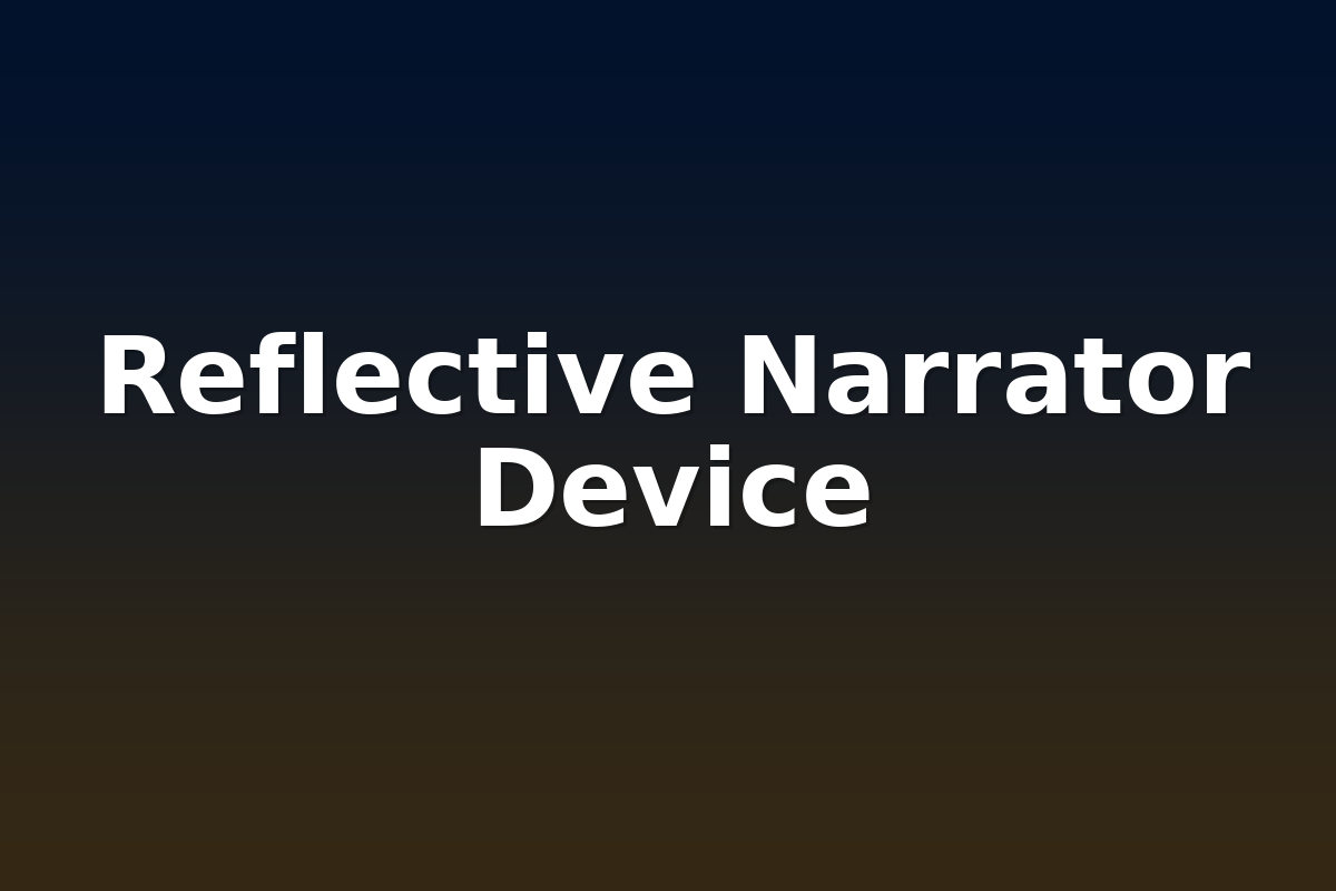 Reflective Narrator Device