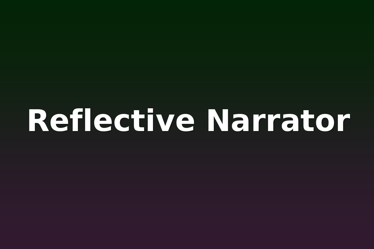 Reflective Narrator
