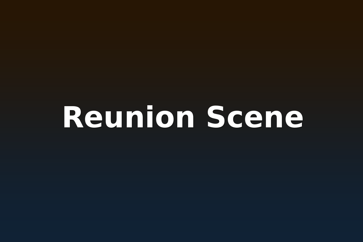 Reunion Scene