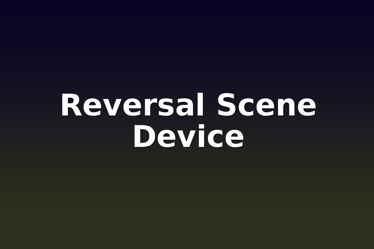 Reversal Scene Device