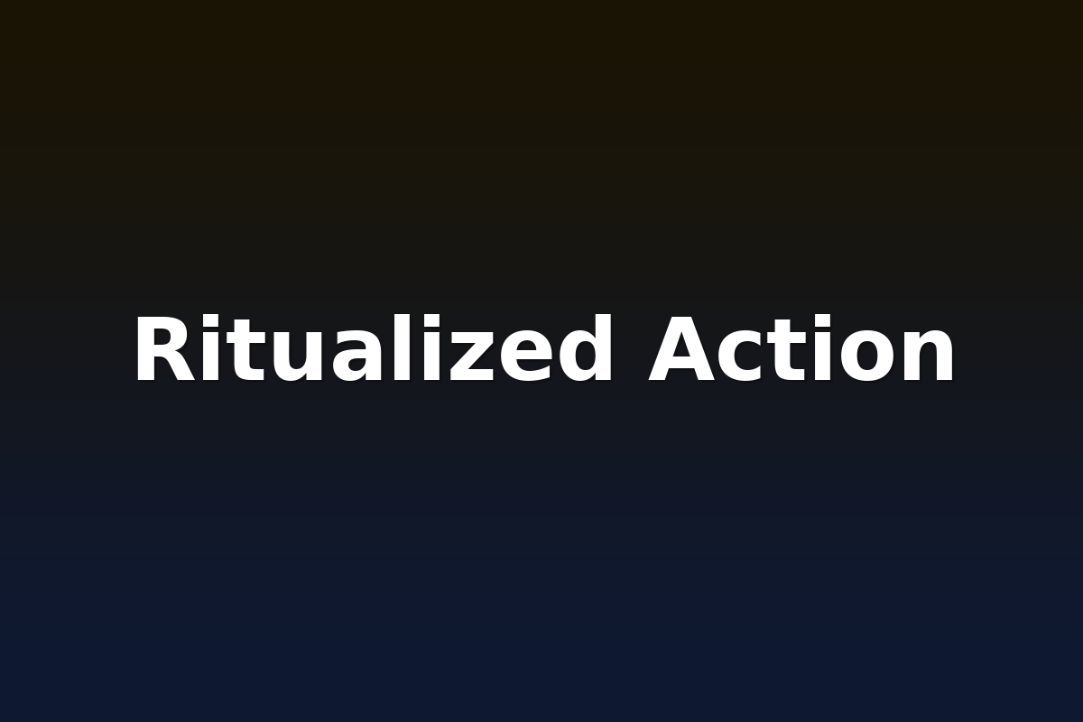 Ritualized Action