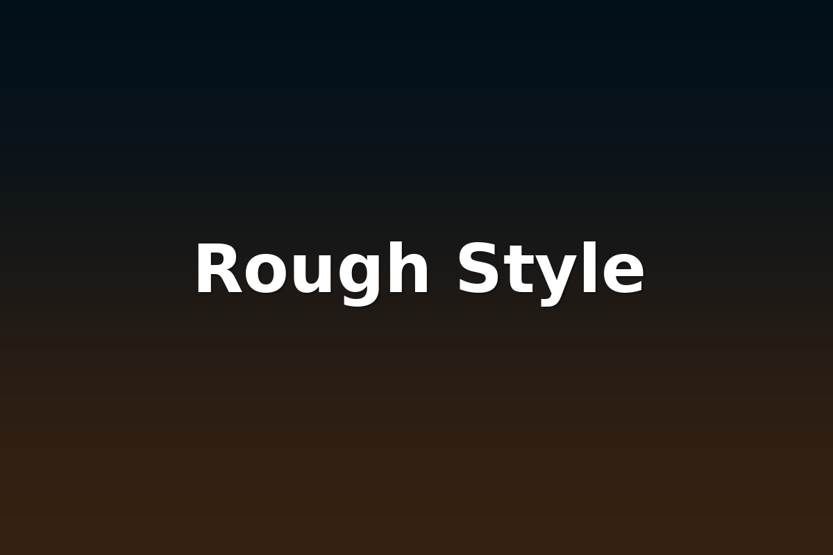 Rough Style