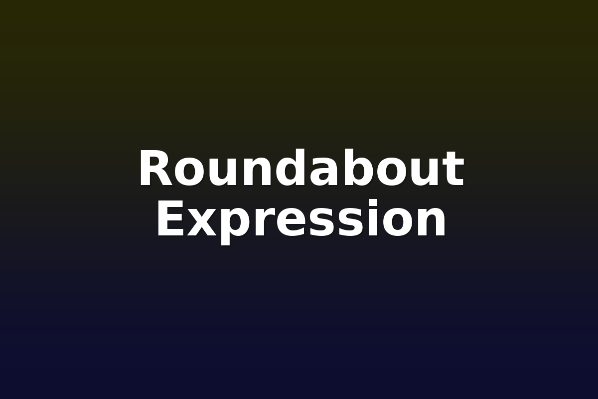 Roundabout Expression