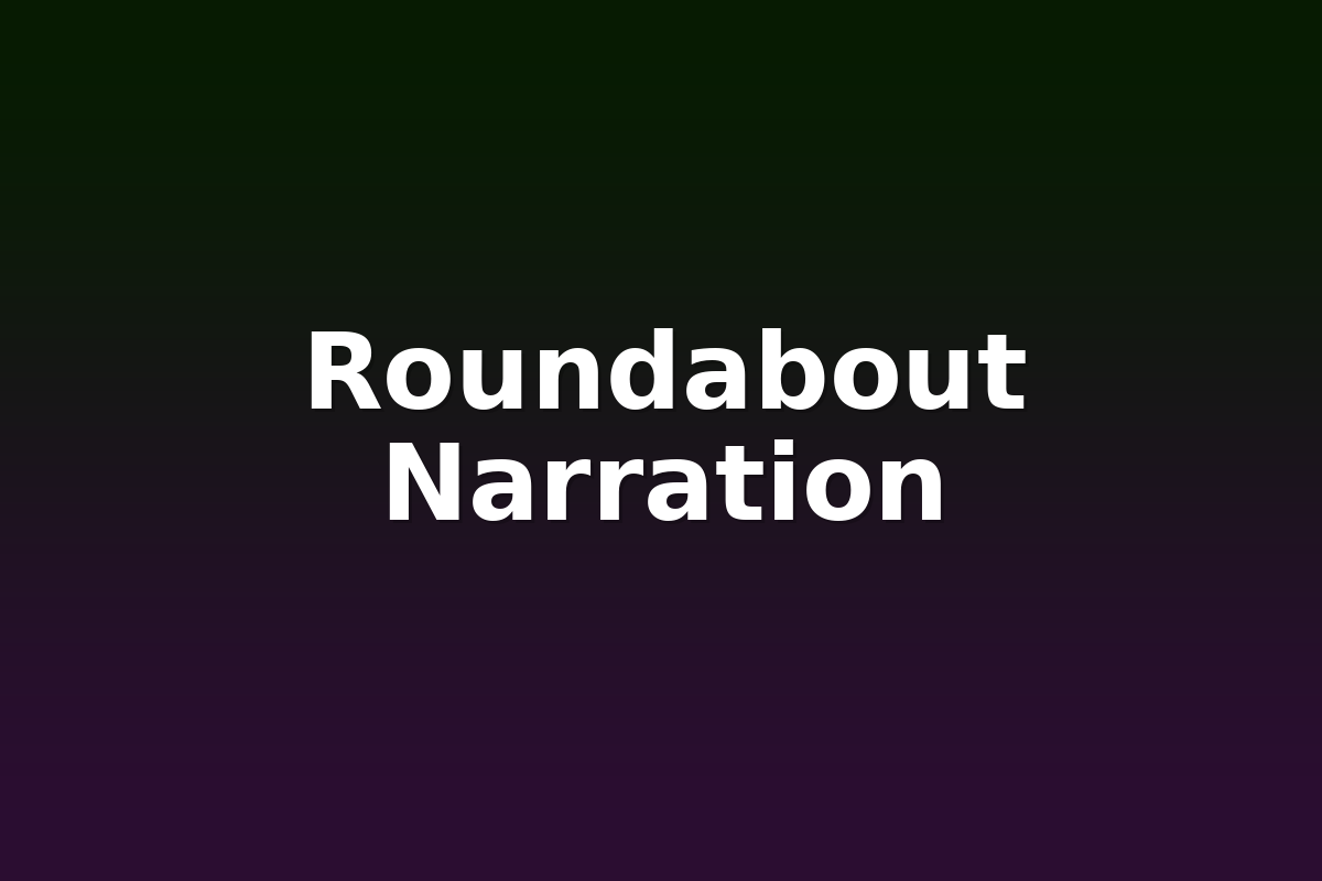 Roundabout Narration