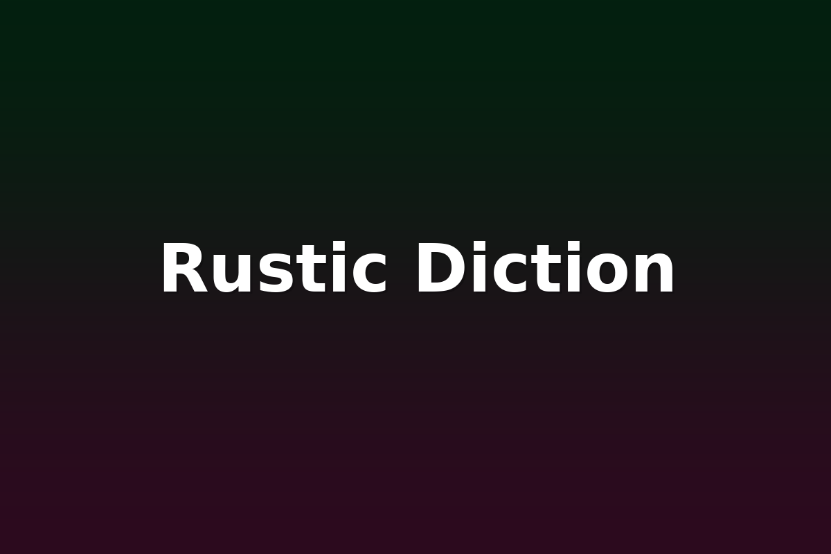 Rustic Diction