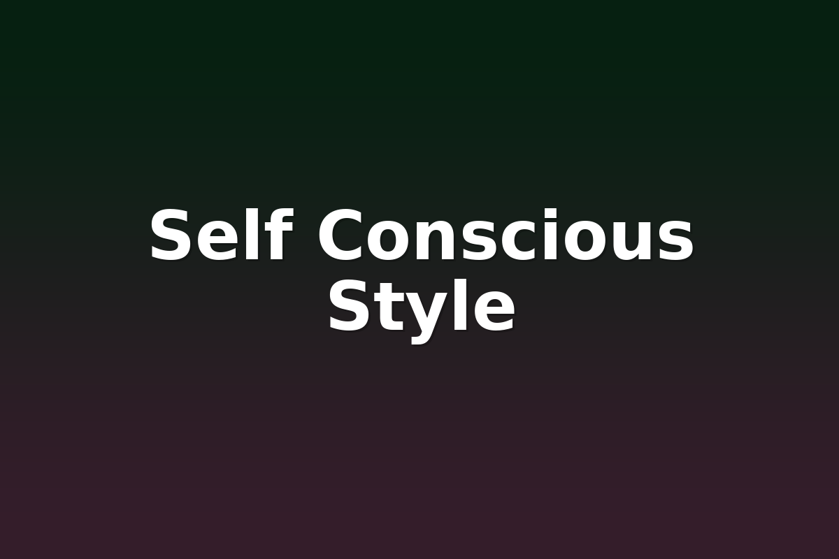 Self Conscious Style