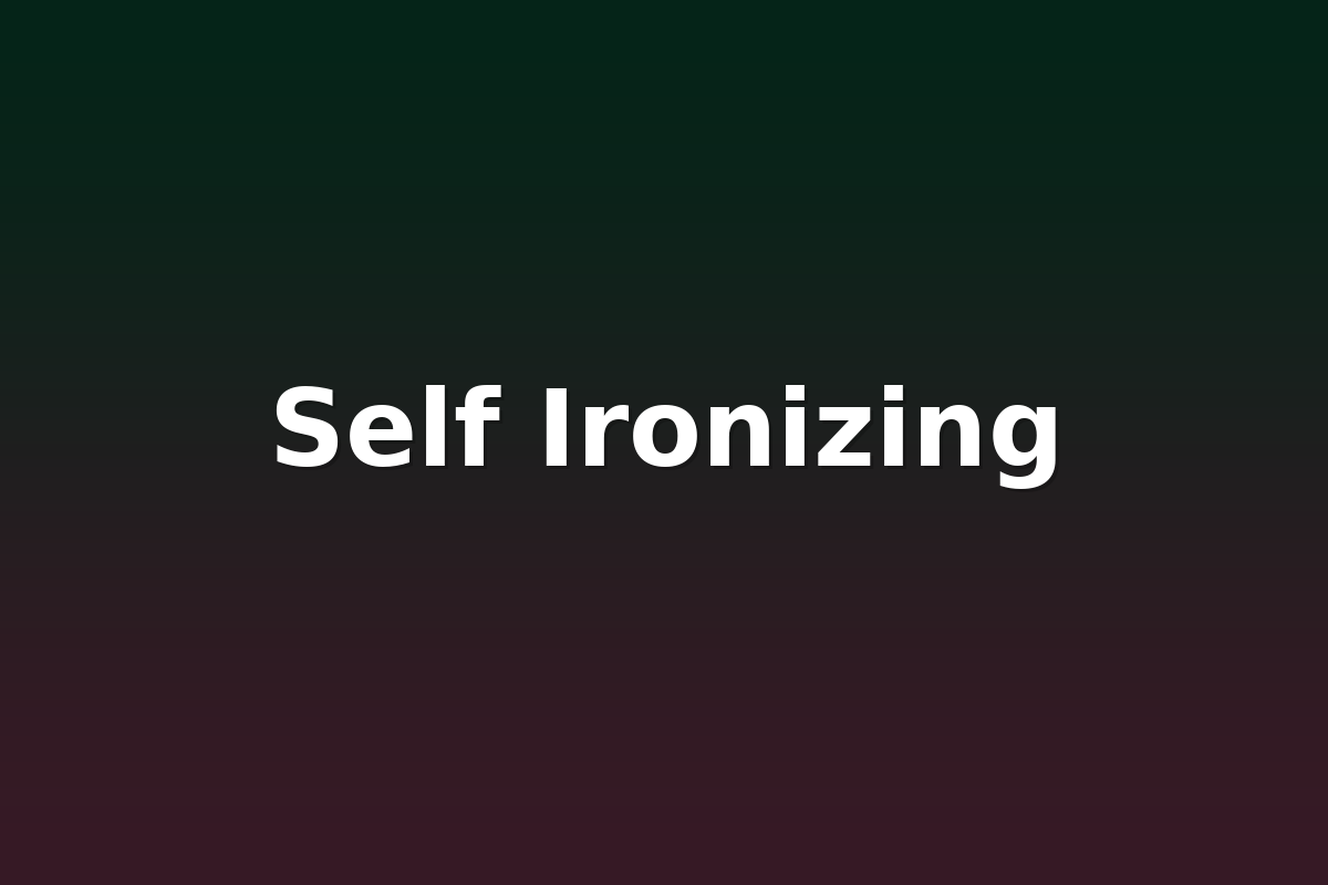 Self Ironizing