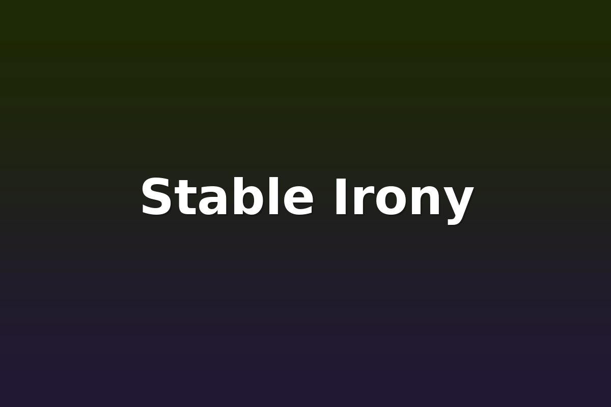 Stable Irony