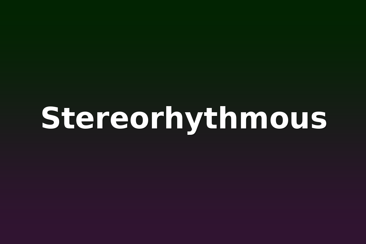 Stereorhythmous