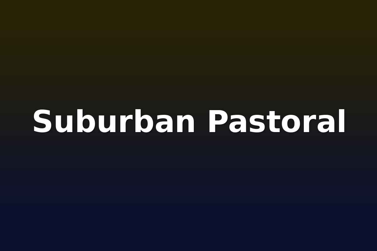 Suburban Pastoral