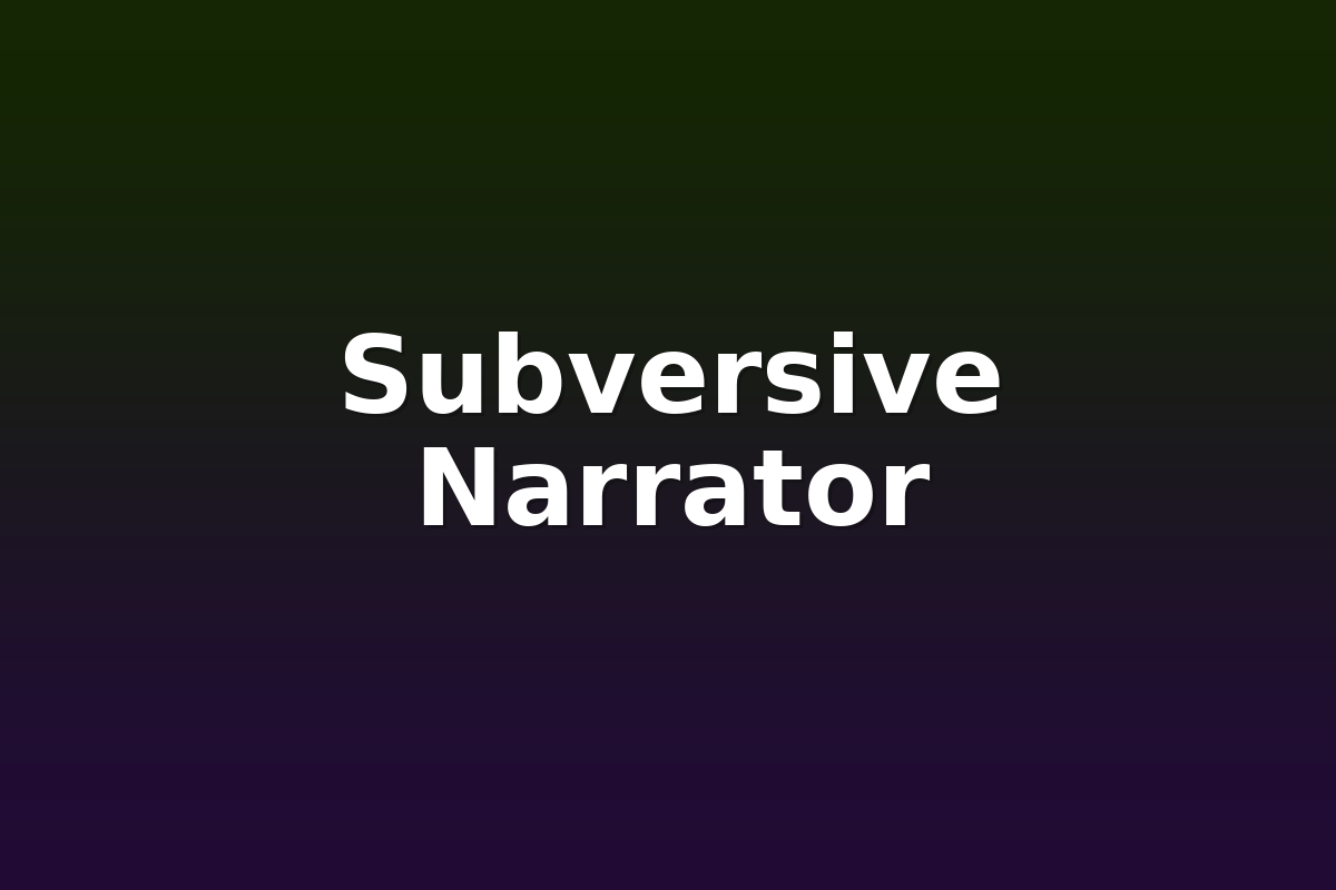 Subversive Narrator